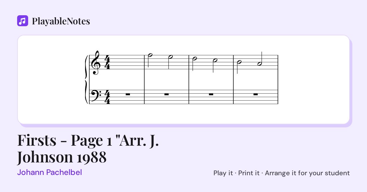 The first bars of Firsts - Page 1 "Arr. J. Johnson 1988 by Johann Pachelbel, engraved.